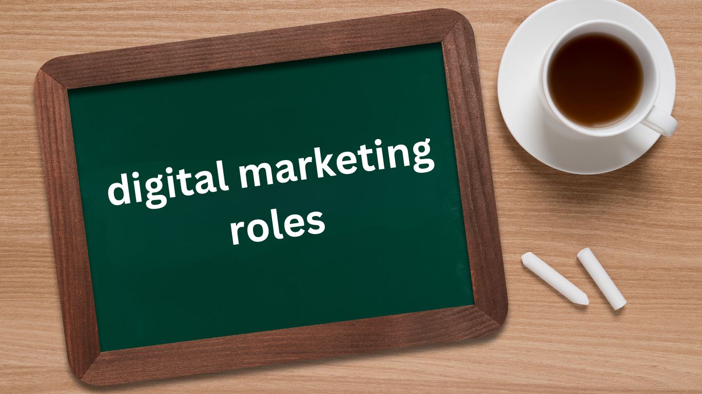 Role Excellence: Essential Digital Marketing Roles for Success in the Online Business World