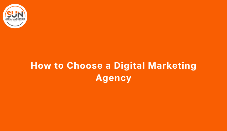 How to Choose a Digital Marketing Agency