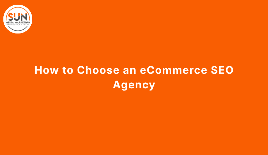 How to Choose an eCommerce SEO Agency