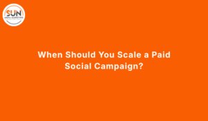 When Should You Scale a Paid Social Campaign