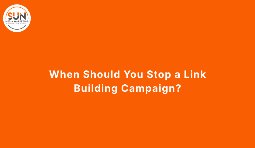 When Should You Stop a Link Building Campaign?