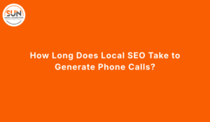 How Long Does Local SEO Take to Generate Phone Calls_