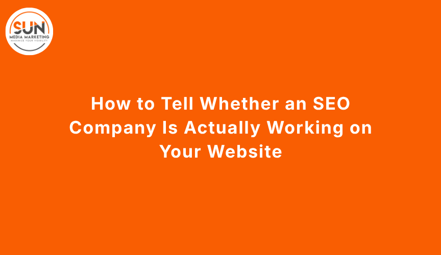 How to Tell Whether an SEO Company Is Actually Working on Your Website