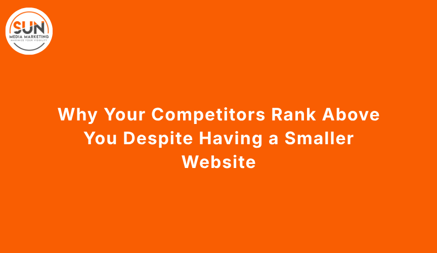 Why Your Competitors Rank Above You Despite Having a Smaller Website