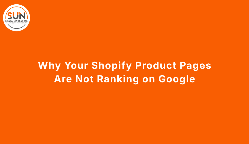 Why Your Shopify Product Pages Are Not Ranking on Google
